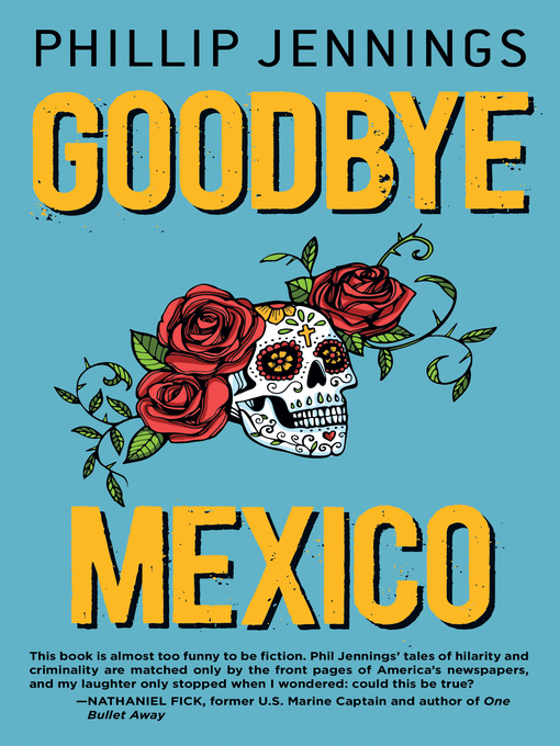 Title details for Goodbye Mexico by Phillip Jennings - Available